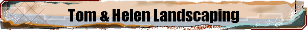 Tom & Helen Landscaping